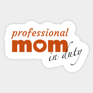 Professional mom in duty Sticker